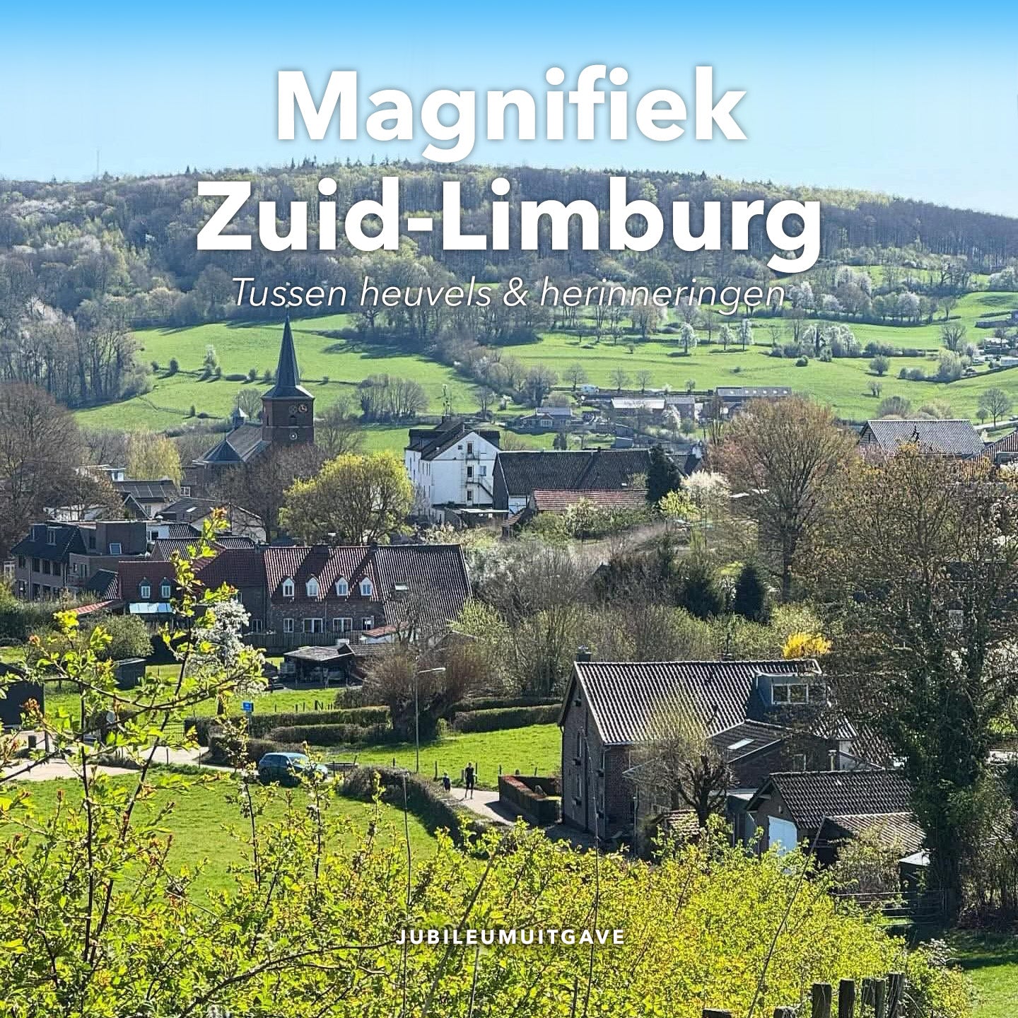 Fotoboek Magnifiek Zuid-Limburg - Tussen heuvels & herinneringen
