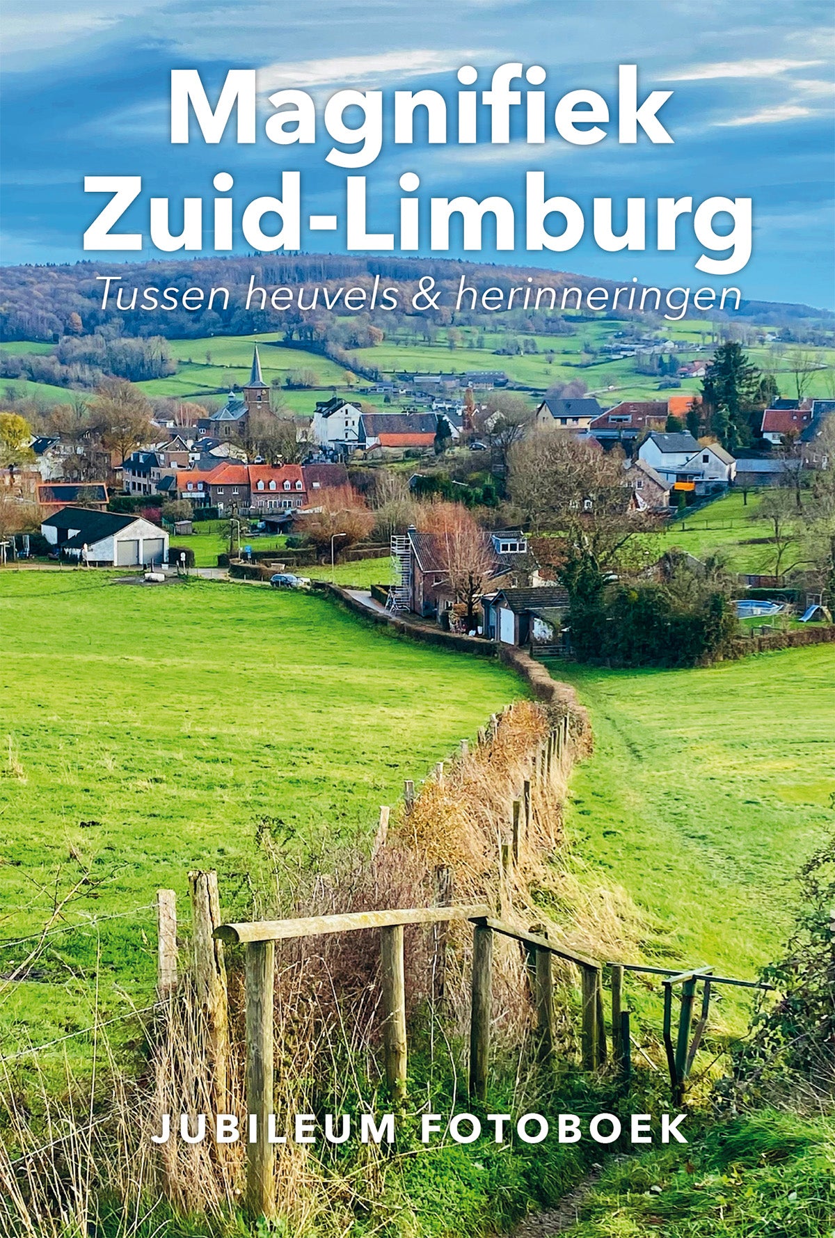 Fotoboek Magnifiek Zuid-Limburg - Tussen heuvels & herinneringen